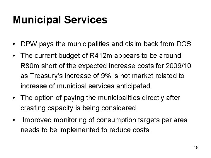 Municipal Services • DPW pays the municipalities and claim back from DCS. • The