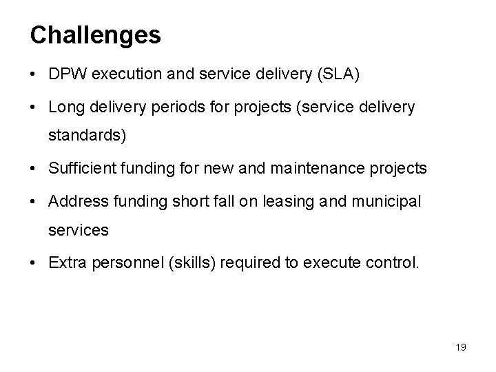 Challenges • DPW execution and service delivery (SLA) • Long delivery periods for projects
