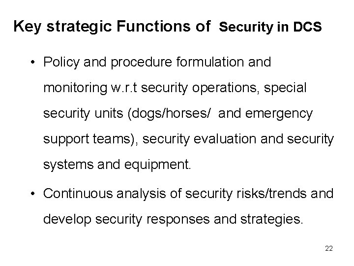 Key strategic Functions of Security in DCS • Policy and procedure formulation and monitoring