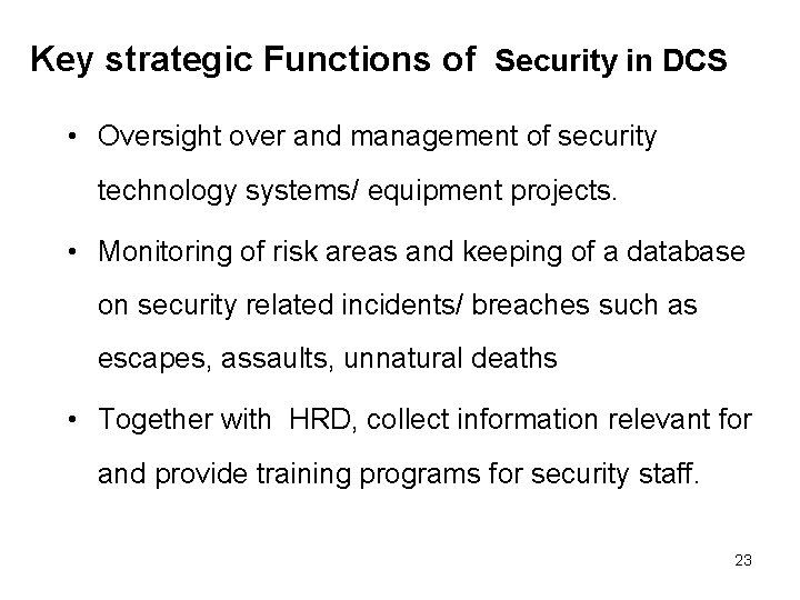 Key strategic Functions of Security in DCS • Oversight over and management of security