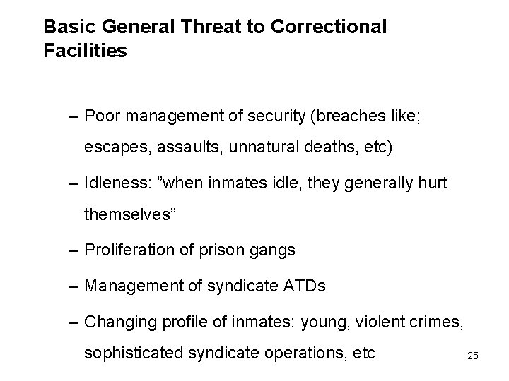 Basic General Threat to Correctional Facilities – Poor management of security (breaches like; escapes,