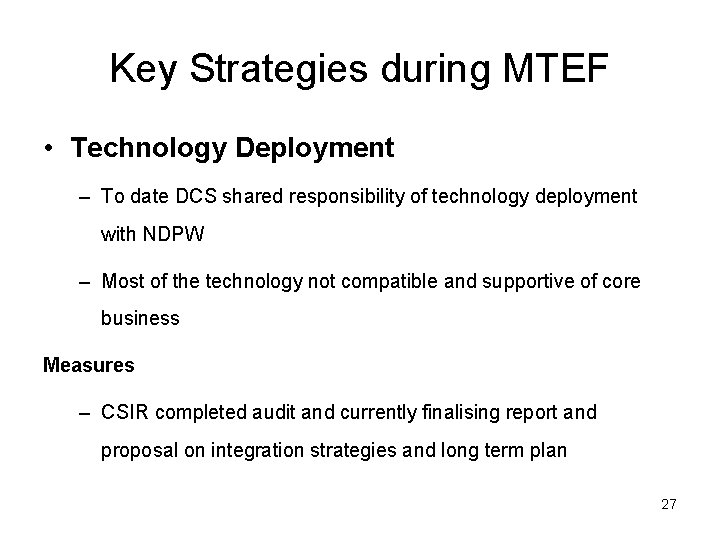 Key Strategies during MTEF • Technology Deployment – To date DCS shared responsibility of