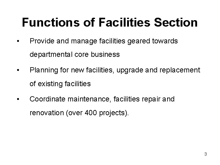 Functions of Facilities Section • Provide and manage facilities geared towards departmental core business