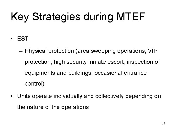 Key Strategies during MTEF • EST – Physical protection (area sweeping operations, VIP protection,