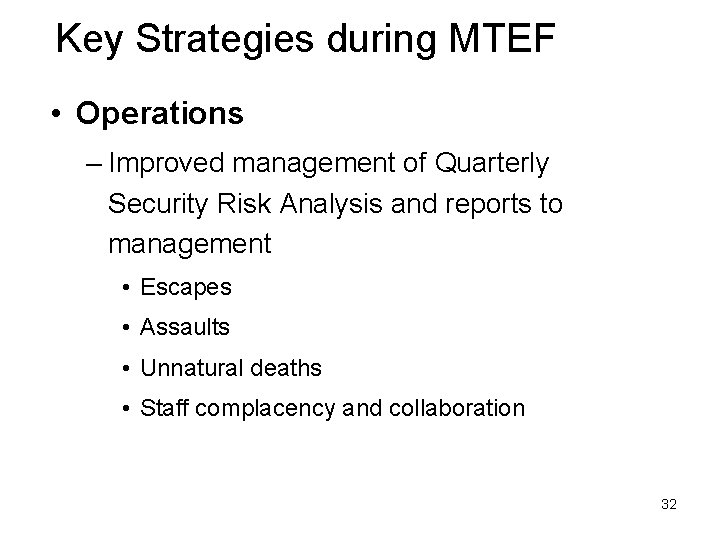 Key Strategies during MTEF • Operations – Improved management of Quarterly Security Risk Analysis