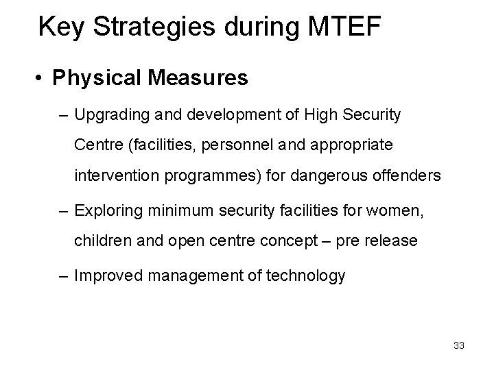 Key Strategies during MTEF • Physical Measures – Upgrading and development of High Security