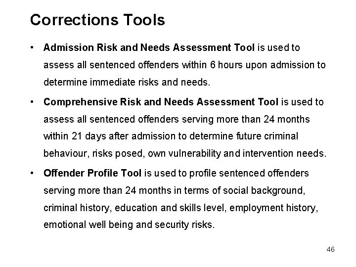 Corrections Tools • Admission Risk and Needs Assessment Tool is used to assess all