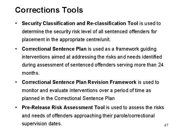 Corrections Tools • Security Classification and Re-classification Tool is used to determine the security