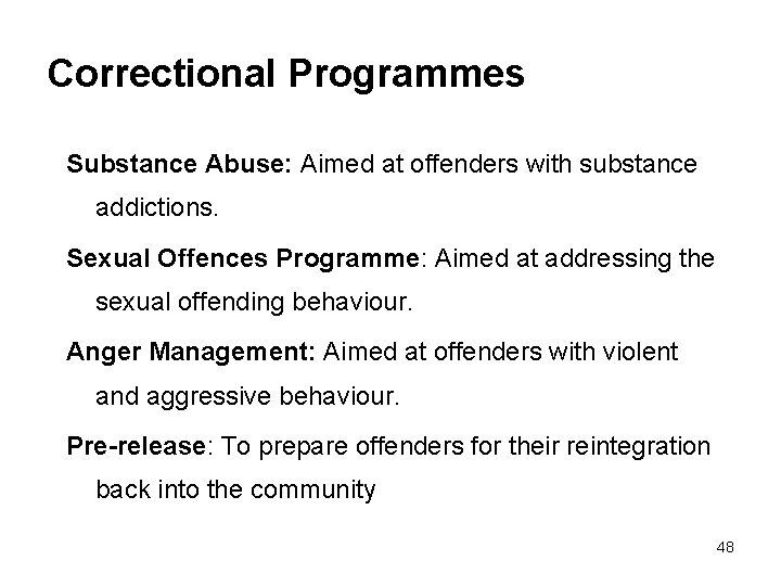 Correctional Programmes Substance Abuse: Aimed at offenders with substance addictions. Sexual Offences Programme: Aimed