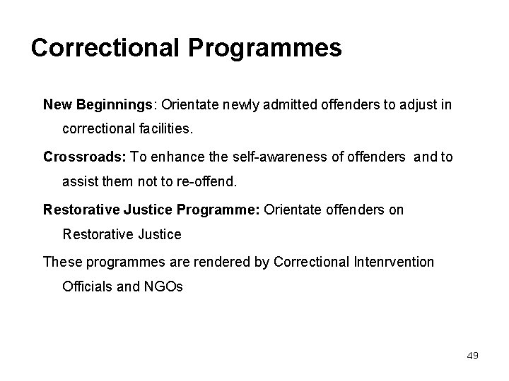 Correctional Programmes New Beginnings: Orientate newly admitted offenders to adjust in correctional facilities. Crossroads: