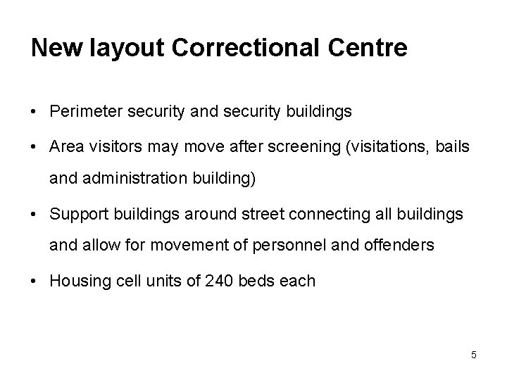 New layout Correctional Centre • Perimeter security and security buildings • Area visitors may