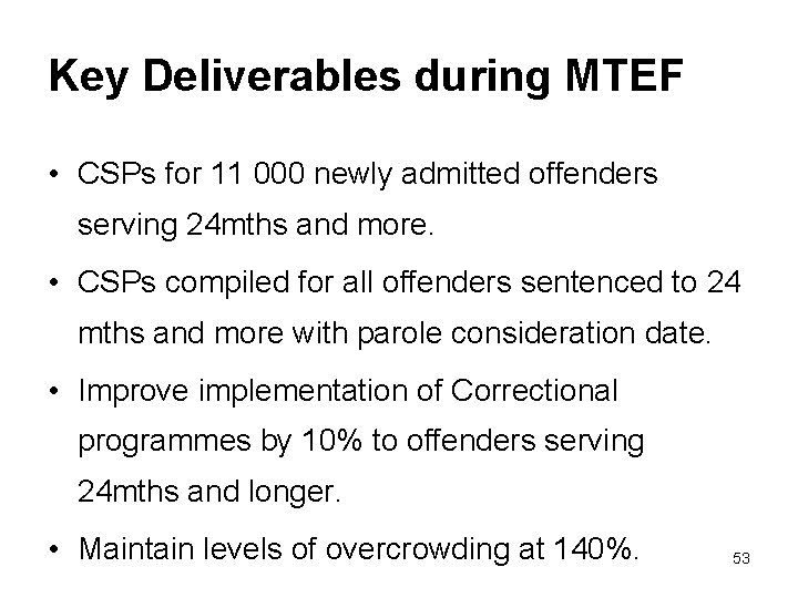 Key Deliverables during MTEF • CSPs for 11 000 newly admitted offenders serving 24