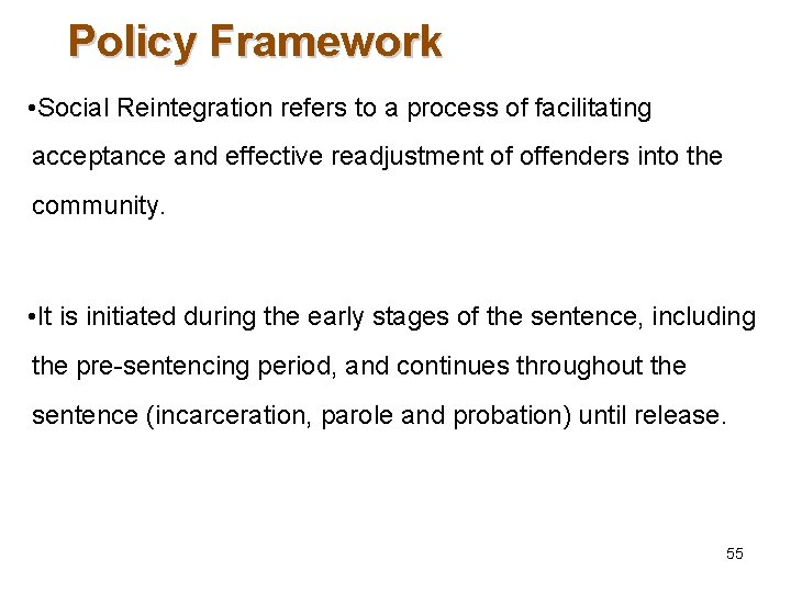 Policy Framework • Social Reintegration refers to a process of facilitating acceptance and effective