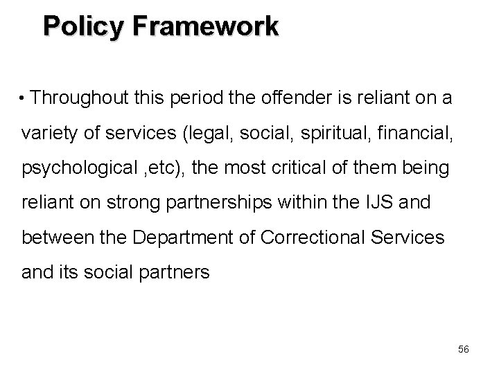 Policy Framework • Throughout this period the offender is reliant on a variety of