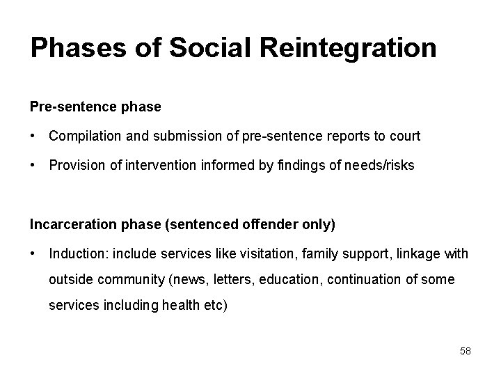 Phases of Social Reintegration Pre-sentence phase • Compilation and submission of pre-sentence reports to