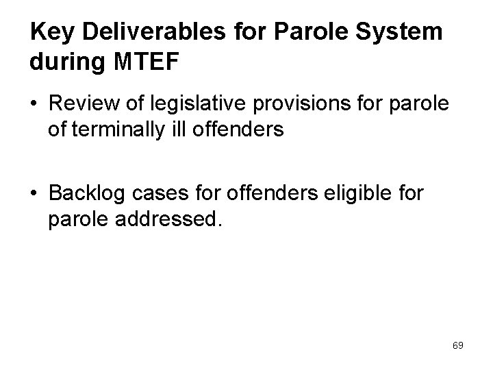 Key Deliverables for Parole System during MTEF • Review of legislative provisions for parole