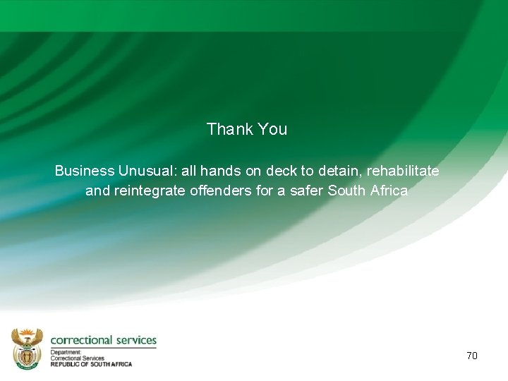 Thank You Business Unusual: all hands on deck to detain, rehabilitate and reintegrate offenders