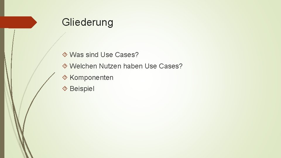Gliederung Was sind Use Cases? Welchen Nutzen haben Use Cases? Komponenten Beispiel 