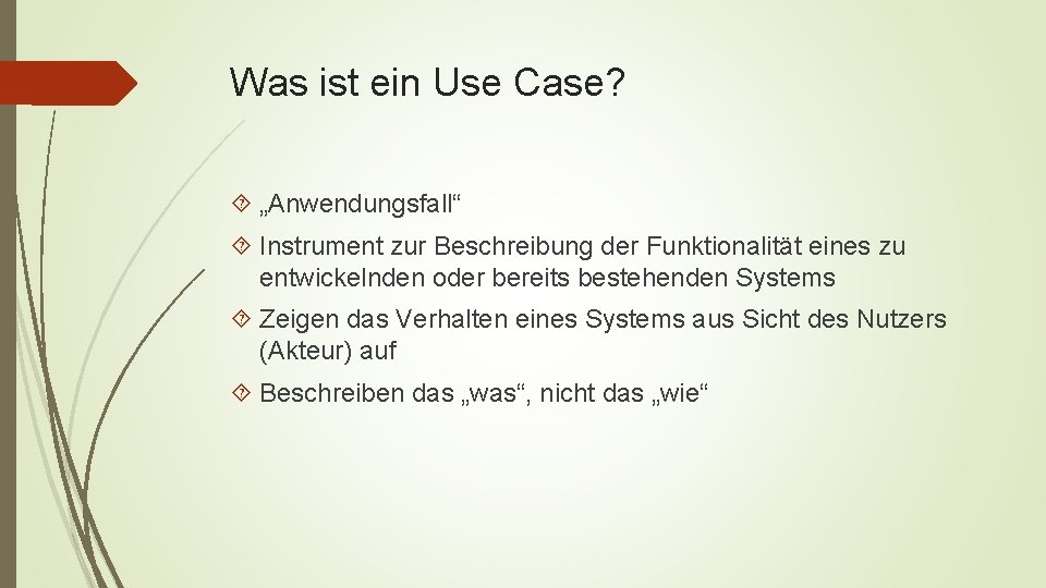 Was ist ein Use Case? „Anwendungsfall“ Instrument zur Beschreibung der Funktionalität eines zu entwickelnden