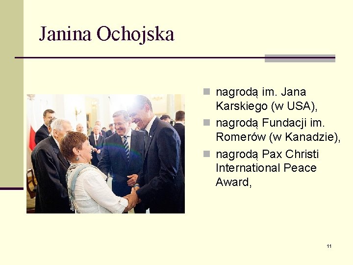 Janina Ochojska n nagrodą im. Jana Karskiego (w USA), n nagrodą Fundacji im. Romerów