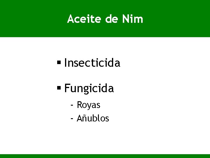Aceite de Nim § Insecticida § Fungicida - Royas - Añublos 