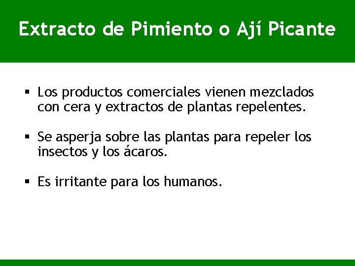 Extracto de Pimiento o Ají Picante § Los productos comerciales vienen mezclados con cera