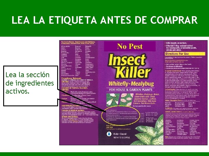 LEA LA ETIQUETA ANTES DE COMPRAR Lea la sección de ingredientes activos. 