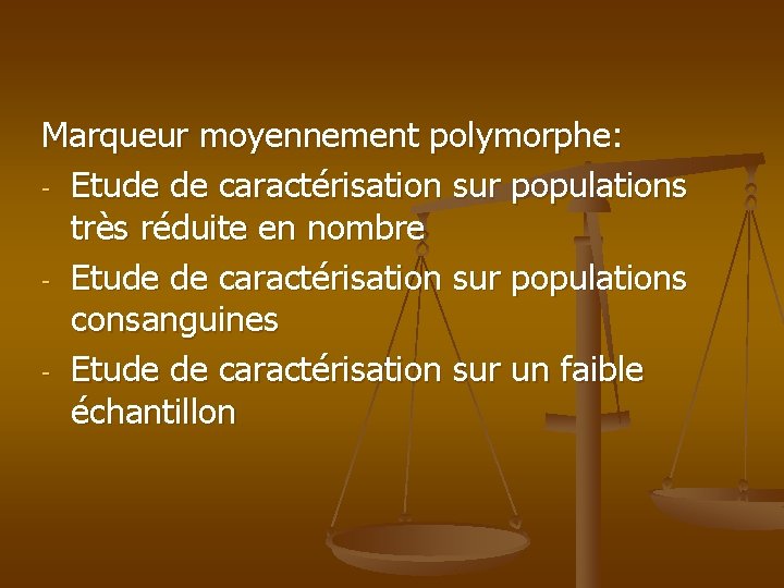 Marqueur moyennement polymorphe: - Etude de caractérisation sur populations très réduite en nombre -