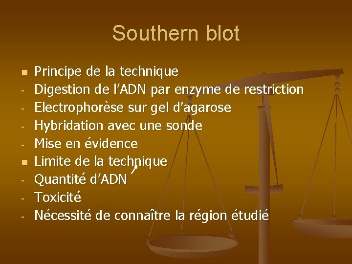 Southern blot n n - Principe de la technique Digestion de l’ADN par enzyme