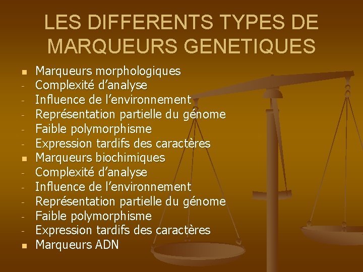 LES DIFFERENTS TYPES DE MARQUEURS GENETIQUES n n n Marqueurs morphologiques Complexité d’analyse Influence