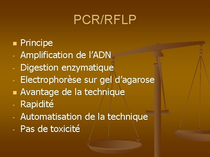 PCR/RFLP n n - Principe Amplification de l’ADN Digestion enzymatique Electrophorèse sur gel d’agarose