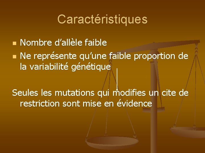 Caractéristiques n n Nombre d’allèle faible Ne représente qu’une faible proportion de la variabilité