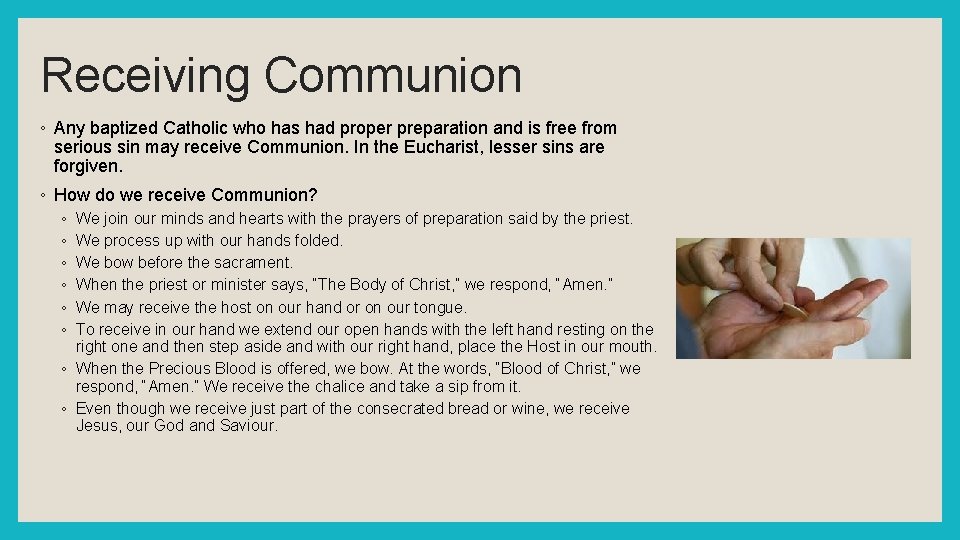 Receiving Communion ◦ Any baptized Catholic who has had proper preparation and is free
