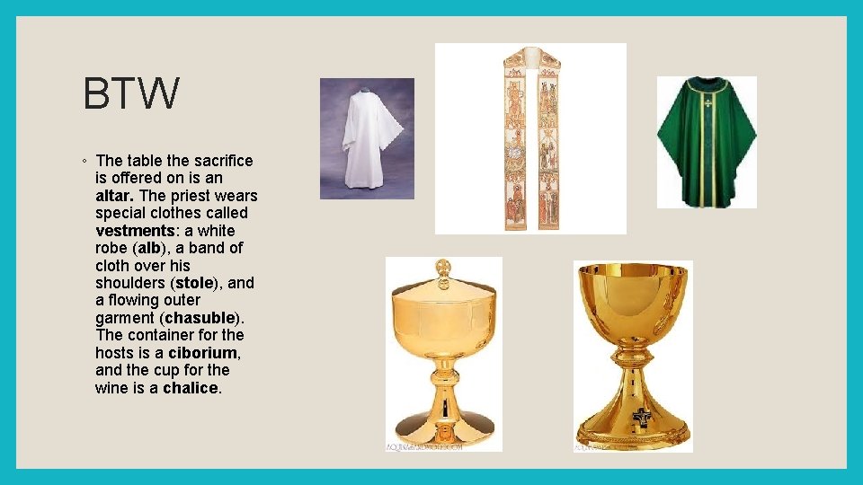 BTW ◦ The table the sacrifice is offered on is an altar. The priest