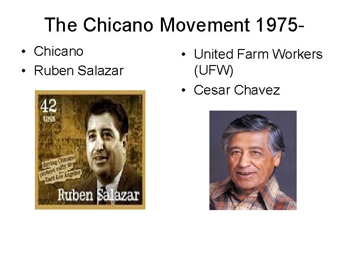 The Chicano Movement 1975 • Chicano • Ruben Salazar • United Farm Workers (UFW)