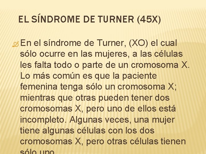 EL SÍNDROME DE TURNER (45 X) En el síndrome de Turner, (XO) el cual