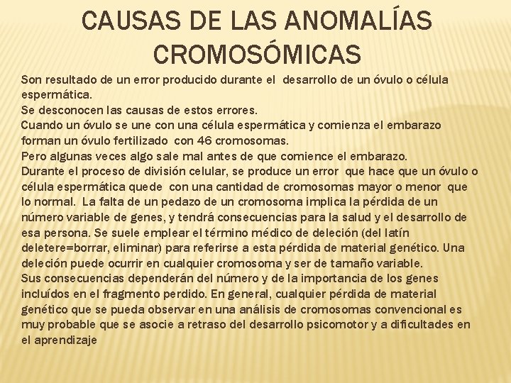 CAUSAS DE LAS ANOMALÍAS CROMOSÓMICAS Son resultado de un error producido durante el desarrollo