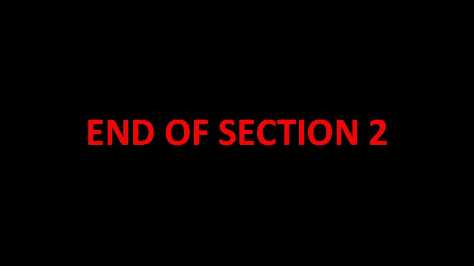 END OF SECTION 2 