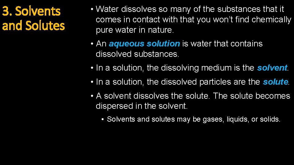 3. Solvents and Solutes 15. 2 • Water dissolves so many of the substances