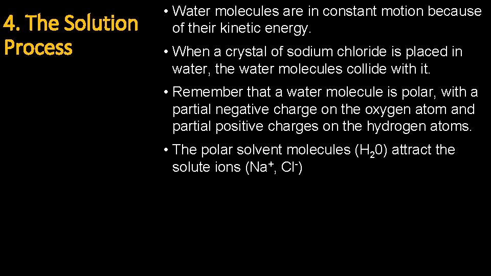 4. The Solution Process • Water molecules are in constant motion because of their