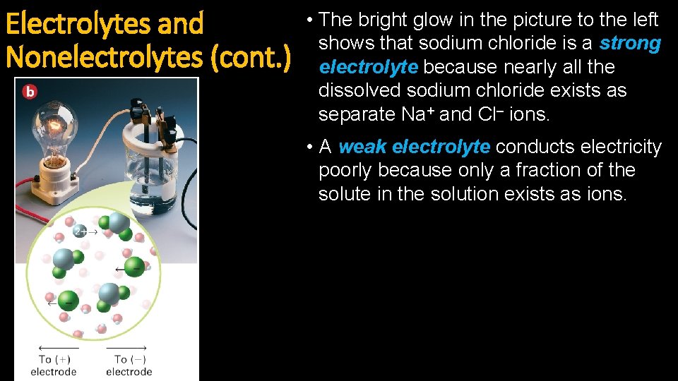 Electrolytes and Nonelectrolytes (cont. ) • The bright glow in the picture to the