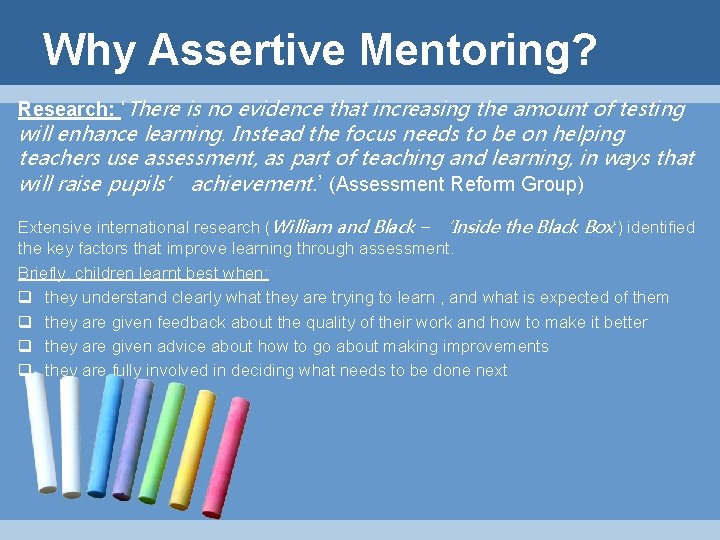 Why Assertive Mentoring? Research: ‘There is no evidence that increasing the amount of testing