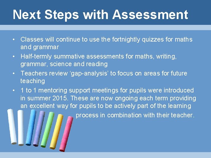 Next Steps with Assessment • Classes will continue to use the fortnightly quizzes for