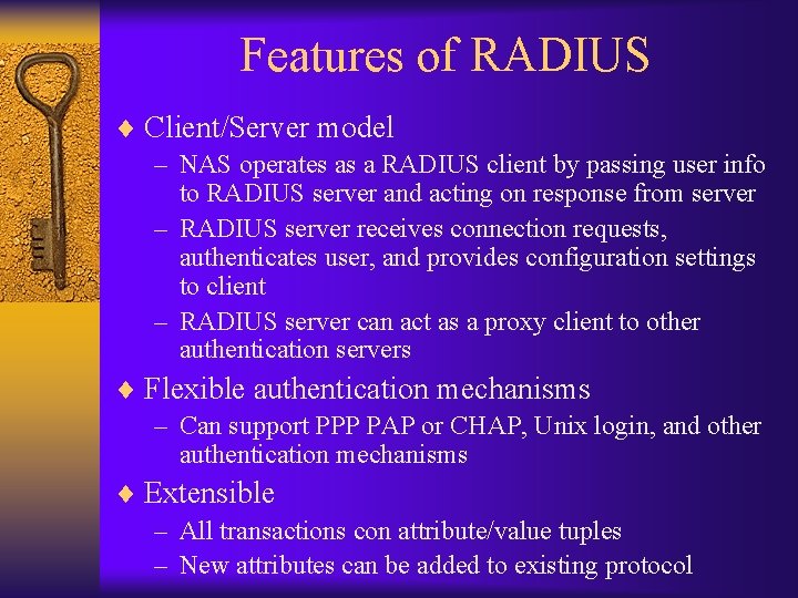 Features of RADIUS ¨ Client/Server model – NAS operates as a RADIUS client by