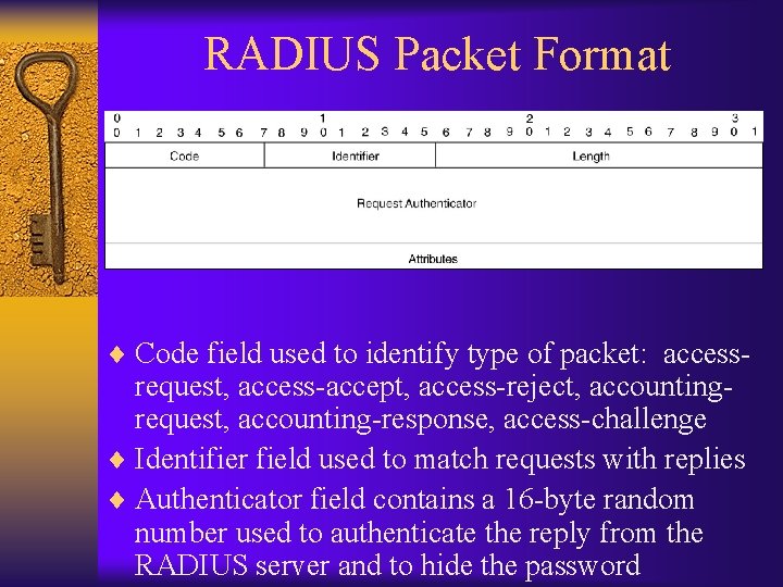 RADIUS Packet Format ¨ Code field used to identify type of packet: access- request,