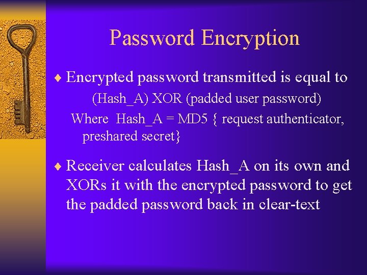 Password Encryption ¨ Encrypted password transmitted is equal to (Hash_A) XOR (padded user password)