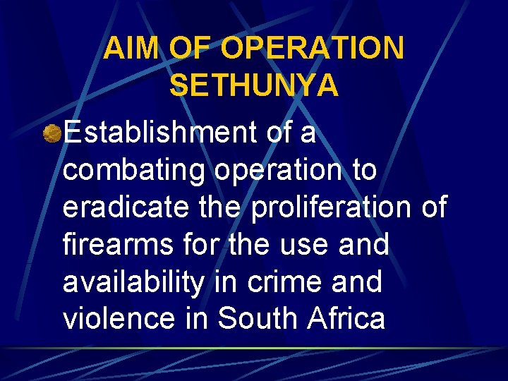 AIM OF OPERATION SETHUNYA Establishment of a combating operation to eradicate the proliferation of