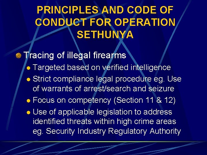PRINCIPLES AND CODE OF CONDUCT FOR OPERATION SETHUNYA Tracing of illegal firearms Targeted based