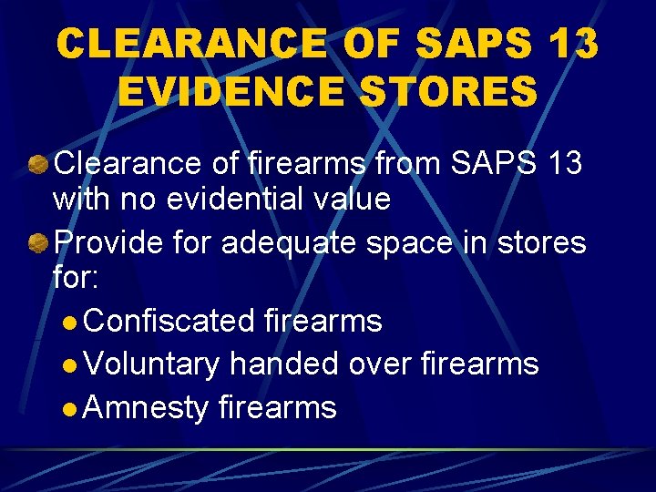 CLEARANCE OF SAPS 13 EVIDENCE STORES Clearance of firearms from SAPS 13 with no