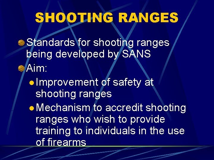 SHOOTING RANGES Standards for shooting ranges being developed by SANS Aim: l Improvement of